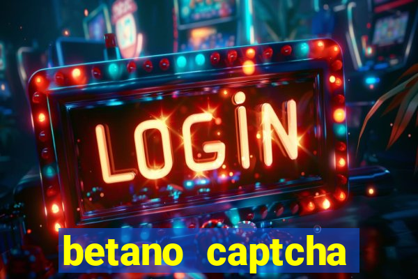 betano captcha security check